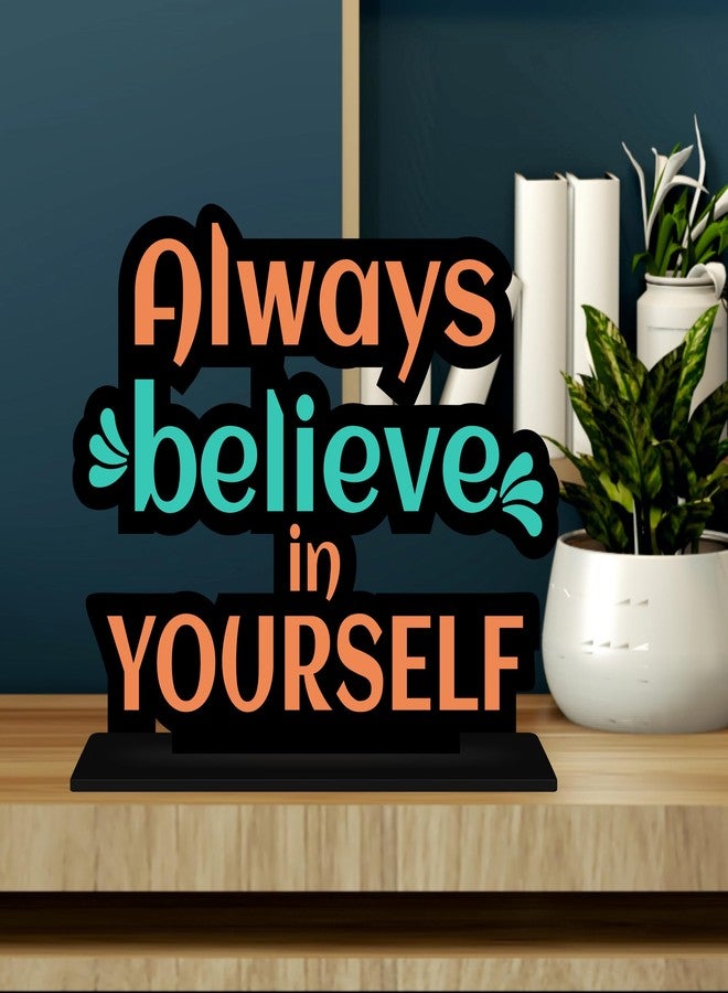 Giftplease Tabletop Believe in Yourself Inspirational Quote Decorative Motivational Desktop Showpiece for Positive Workspace Vibes Wooden 6 Inches (TP_35) - Image 2